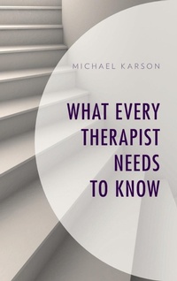 Enlarge image Cover: What Every Therapist Needs to Know - Rowman & Littlefield Publishers