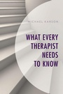 Cover: What Every Therapist Needs to Know - Rowman & Littlefield Publishers