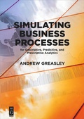 Cover: Simulating Business Processes for Descriptive, Predictive, and Prescriptive Analytics - De Gruyter