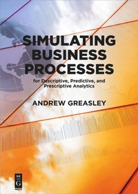 Enlarge image Cover: Simulating Business Processes for Descriptive, Predictive, and Prescriptive Analytics - De Gruyter