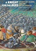 Cover: A Knight for the Ages - Jacques de Lalaing and the Art of Chivalry - Getty Publications