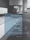 Cover: Architecture and Design at the Museum of Modern Art - The Arthur Drexler Years, 1951-1986 - Getty Publications