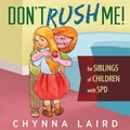 Cover: Don't Rush Me! - Loving Healing Press