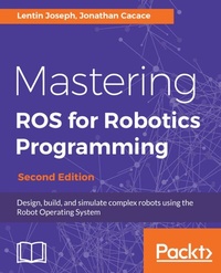 Enlarge image Cover: Mastering ROS for Robotics Programming - Packt Publishing Limited