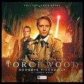 Cover: Torchwood - 22 Goodbye Piccadilly - Big Finish Productions Ltd