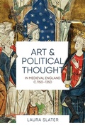 Cover: Art and Political Thought in Medieval England, c.1150-1350 - Boydell Press