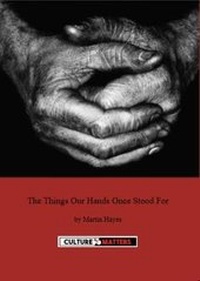 Enlarge image Cover: Things Our Hands Once Stood For, The - Manifesto Press