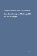 Cover: Kunsterfahrung und Kulturpolitik im Berlin Hegels - Meiner