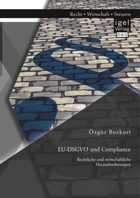 Abbildung von: EU-DSGVO und Compliance. Rechtliche und wirtschaftliche Herausforderungen - Igel Verlag
