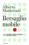 Cover: Bersaglio mobile. Il ruolo del sistema immunitario nella lotta al cancro - Orizzonti;Mondadori