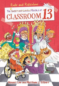 Enlarge image Cover: The Rude and Ridiculous Royals of Classroom 13 - Little, Brown Books for Young Readers