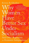 Cover: Why Women Have Better Sex Under Socialism - PublicAffairs