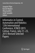 Cover: Informatics in Control, Automation and Robotics 12th International Conference, ICINCO 2015 Colmar, France, July 21-23, 2015 Revised Selected Papers - Springer