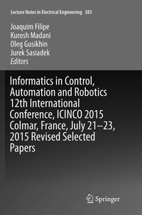 Enlarge image Cover: Informatics in Control, Automation and Robotics 12th International Conference, ICINCO 2015 Colmar, France, July 21-23, 2015 Revised Selected Papers - Springer