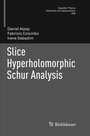 Cover: Slice Hyperholomorphic Schur Analysis - Birkhäuser