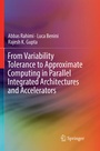Cover: From Variability Tolerance to Approximate Computing in Parallel Integrated Architectures and Accelerators - Springer