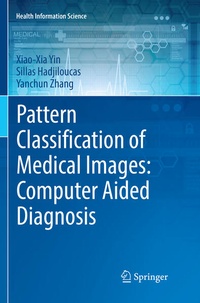 Enlarge image Cover: Pattern Classification of Medical Images: Computer Aided Diagnosis - Springer