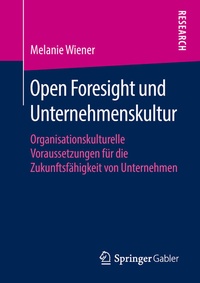 Abbildung von: Open Foresight und Unternehmenskultur - Springer Gabler