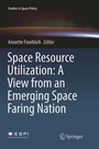 Cover: Space Resource Utilization: A View from an Emerging Space Faring Nation - Springer