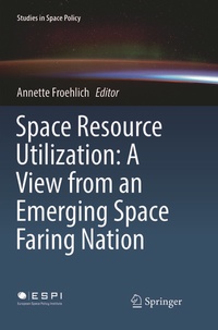 Enlarge image Cover: Space Resource Utilization: A View from an Emerging Space Faring Nation - Springer