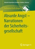 Cover: Absurde Angst - Narrationen der Sicherheitsgesellschaft - Springer VS