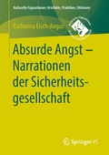 Cover: Absurde Angst - Narrationen der Sicherheitsgesellschaft - Springer VS