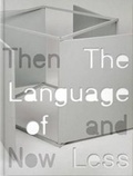 Cover: The Language of Less, Then and Now - Museum of Contemporary Art,  Chicago
