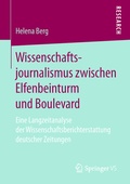 Cover: Wissenschaftsjournalismus zwischen Elfenbeinturm und Boulevard - Springer VS