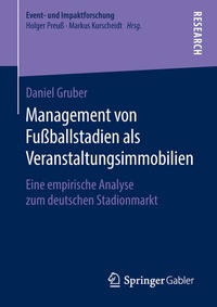 Abbildung von: Management von Fußballstadien als Veranstaltungsimmobilien - Springer Gabler
