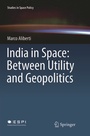 Cover: India in Space: Between Utility and Geopolitics - Springer