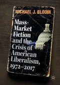 Cover: Mass-Market Fiction and the Crisis of American Liberalism, 1972-2017 - Palgrave Macmillan