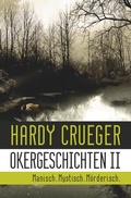 Cover: Okergeschichten / Okergeschichten II - Manisch. Mystisch. M&ouml;rderisch. - epubli