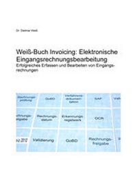 Abbildung von: Weiß-Buch Invoicing: Elektronische Eingangsrechnungsbearbeitung - DWB Dr. Dietmar Weiß Beratung
