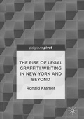Cover: The Rise of Legal Graffiti Writing in New York and Beyond - Springer