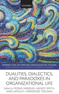 Cover: Dualities, Dialectics, and Paradoxes in Organizational Life - Oxford University Press