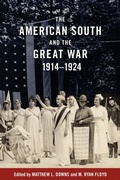 Cover: The American South and the Great War, 1914-1924 - Louisiana State University Press