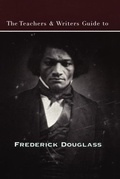 Cover: The Teachers & Writers Guide to Frederick Douglass - Teachers & Writers Collaborative