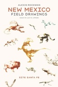 Cover: Alexis Rockman - New Mexico Field Drawings - Site Santa Fe