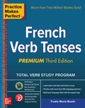 Cover: Practice Makes Perfect: French Verb Tenses, Premium Third Edition - McGraw-Hill Education