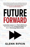 Cover: Future Forward: Leadership Lessons from Patrick McGovern, the Visionary Who Circled the Globe and Built a Technology Media Empire - McGraw-Hill Education