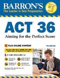 Cover: ACT 36 with Online Test: Aiming for the Perfect Score - Barron's Educational Series Inc.,U.S.