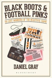 Abbildung von: Black Boots and Football Pinks - Bloomsbury Sport