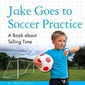 Cover: Jake Goes to Soccer Practice - Child's World