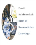Cover: David Rabinowitch: Birth of Romanticism Drawings - Blum (Peter) Edition,U.S.