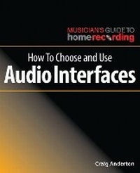 Enlarge image Cover: How to Choose and Use Audio Interfaces - Hal Leonard Corporation