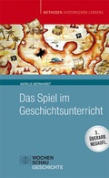 Cover: Das Spiel im Geschichtsunterricht - Wochenschau Verlag