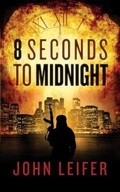 Cover: 8 Seconds to Midnight - The Leifer Group