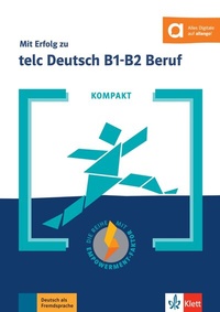 Abbildung von: KOMPAKT Mit Erfolg zu telc Deutsch B1-B2 Beruf - Klett