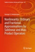 Cover: Nonlinearity: Ordinary and Fractional Approximations by Sublinear and Max-Product Operators - Springer