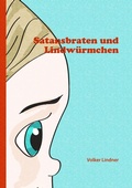 Cover: Satansbraten und Lindw&uuml;rmchen - Books on Demand